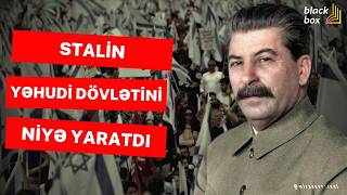 Stalin Yəhudi dövlətini niyə yaratdı || Niyə Stalin yəhudilər üçün dövlət yaratmaq istəyirdi ?