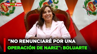 🔴NOTICIAS | DINA BOLUARTE NIEGA RENUNCIA POR SU CIRUGÍA DE NARIZ | TheMXFam