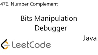 LeetCode 476 | Number Complement | Bit Manipulation | Debugger | Java