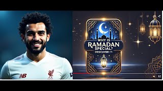 Why Is Ramadan Special? Discover It, With Mohamed Salah