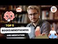 Top 5 Must-Reads for Deepening Your Mindfulness & Meditation