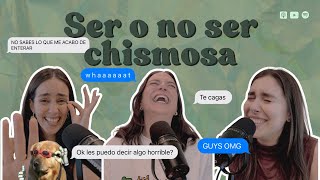 Ep. 118: Ser o no ser chismosa