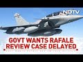 Centre Wants Rafale Case Deferred, Hearing Could Be Pushed Back