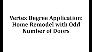 Vertex Degree Application:  Home Remodel with Odd Number of Doors