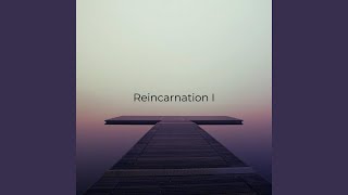 Reincarnation I