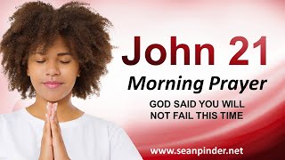 God said, “You Will NOT FAIL This Time” - Morning Prayer