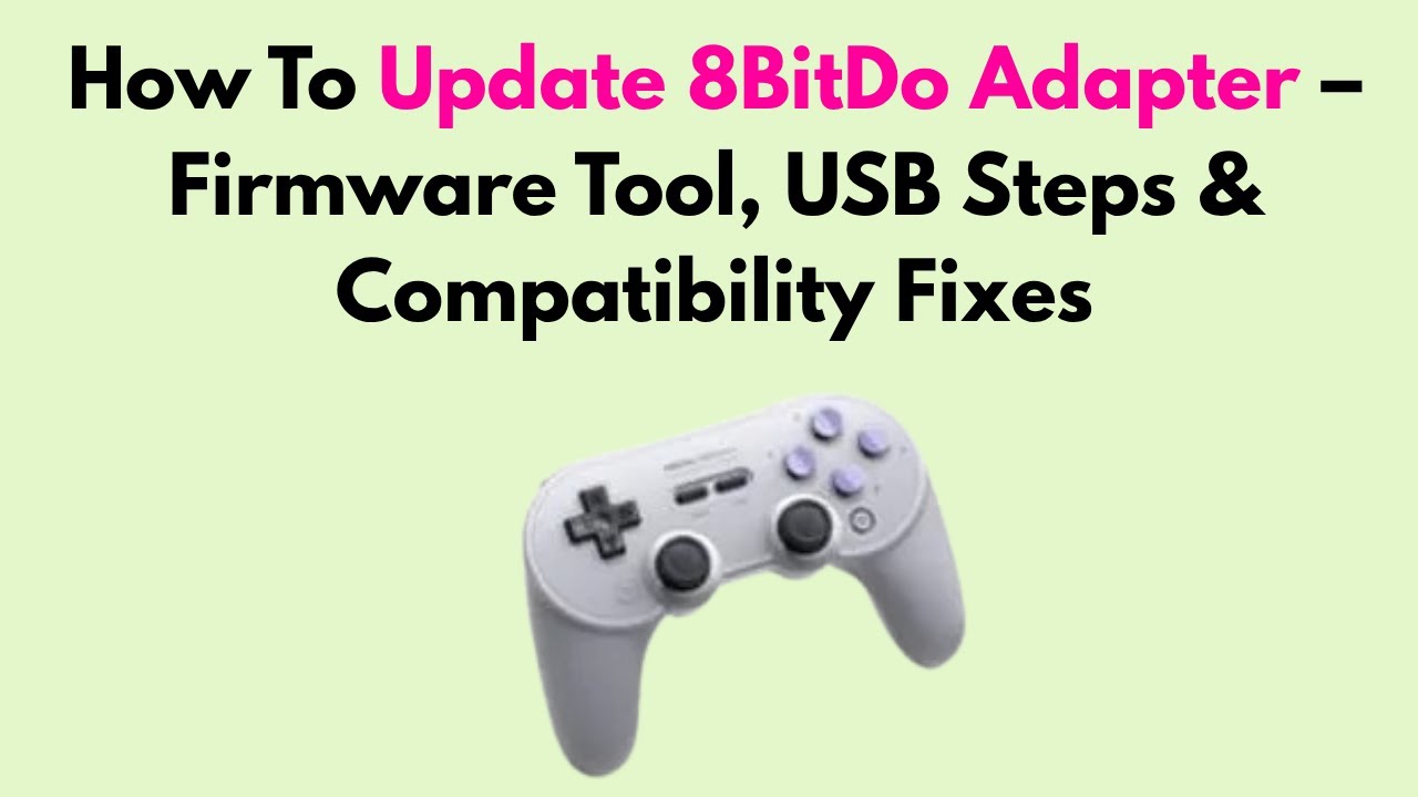 How To Update 8bitdo Adapter Firmware Tool Usb Steps Compatibility