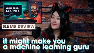 [GAME REVIEW] while True: learn() -  it talks all about machine learning, big data and AI