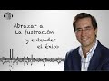 Abrazando a la frustración y entendiendo el éxito | Dr. MARIO ALONSO PUIG |