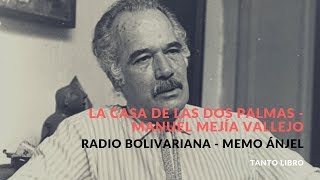 La casa de las dos palmas, Manuel Mejía Vallejo - Memo Ánjel