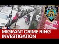 NYPD investigating suspected migrant crime ring