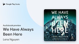 We Have Always Been Here by Lena Nguyen · Audiobook preview
