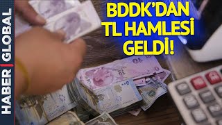 SON DAKİKA! BDDK'dan TL Adımı Geldi