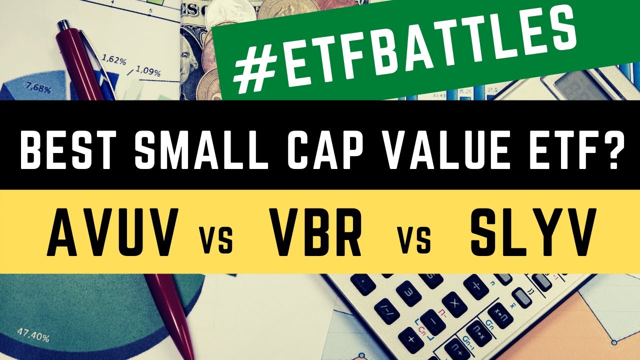 ETF Battles: Which Small Cap Value ETF Is The Best Choice? - AVUV Vs ...