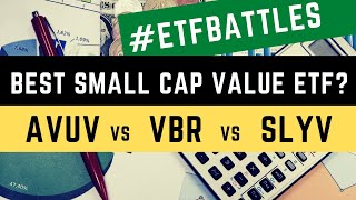 ETF Battles: Which Small Cap Value ETF is the Best Choice? - AVUV vs. VBR vs. SLYV!