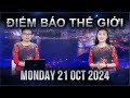 ĐIỂM BÁO THẾ GIỚI - 21/10/2024