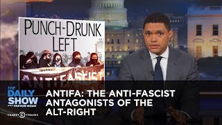 Antifa: The Anti-Fascist Antagonists of the Alt-Right: The Daily Show