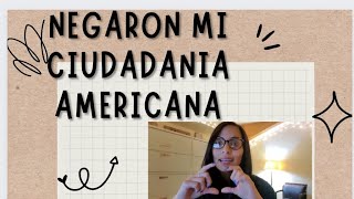 Negaron mi ciudadanía  Americana #ciudadania#uscis #uscisnews#uscitizenship