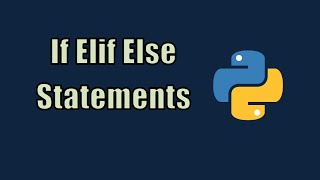 Python Tutorial: Learn If/Elif/Else Statements (With Exercises) - Learn Python Basics 4