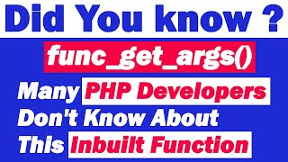 Many PHP Developers Don't Know About This Inbuilt Function(func_get_args())