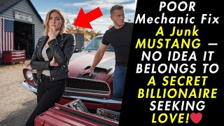 POOR Mechanic Fix A Junk MUSTANG —NO IDEA IT BELONGS TO A SECRET BILLIONAIRE SEEKING LOVE!