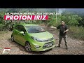 PROTON IRIZ - ANTARA YANG TERBAIK DARI PROTON?