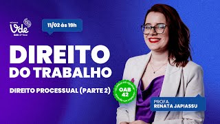 (Trabalho) Aulão de Direito Processual (Parte 02) - 11/02 às 19h