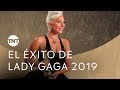 El éxito de Lady Gaga 2019