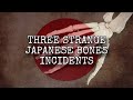 Three Strange Japanese Bones Incidents