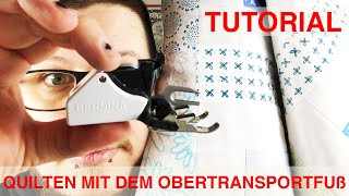 Quilten mit dem Obertransportfuß (Tutorial)