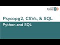 W5D4: Psycopg2, CSVs, & SQL (2 of 2)