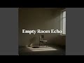 Empty Room Echo