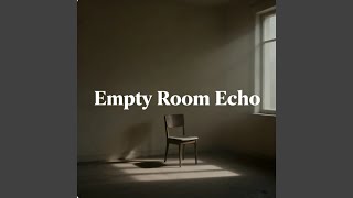 Empty Room Echo