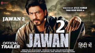 Jawan 2 Release 2024 || Shah Rukh Khan