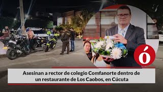 Asesinan a rector de colegio Comfanorte dentro de un restaurante de Los Caobos, en Cúcuta