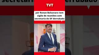 #JairRenan #Bolsonaro tem #sigilo de reuniões com secretaria do DF derrubado #redetvt #tvt #Shorts