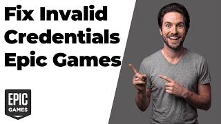 How To Fix Invalid Credentials Epic Games (Easy Troubleshooting Guide)