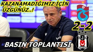 Abdullah Avcı Maç Sonu Basın Toplantısı... Beşiktaş 2-2 Trabzonspor.. Kazanamadığımız İçin Üzgünüz..