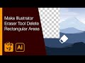 Make Illustrator Eraser Tool Delete Rectangular Areas