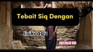 Tebait Sik Dengan ||Lirik Lagu