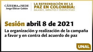 Abril 8 - “La refrendación de la paz en Colombia: balances, impactos y perspectivas”