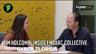 CyberBay Podcast Ep. 4 | Inside Embarc Collective and Tampa’s Startup Future with Tim Holcomb