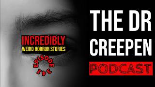 Podcast Episode 341: Incredibly Weird Horror Stories