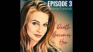 Episode 3: Home Funerals