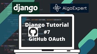 Django Tutorial #7: AlgoExpert Clone - GitHub OAuth (PART 2)