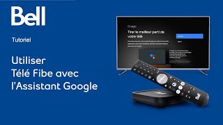 Comment configurer et utiliser l’Assistant Google avec Bell Télé Fibe.