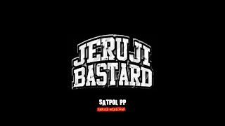 JERUJI BASTARD - Satpol PP (Lirik)