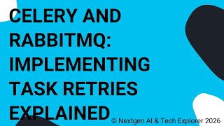 Celery and RabbitMQ Implementing Task Retries Explained