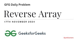 🗓️ Reverse Array | GFG Problem of the Day - 17th November 2024 🚀