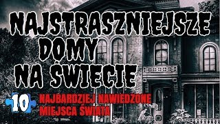 NAJSTRASZNIEJSZE DOMY ŚWIATA! Najbardziej nawiedzone miejsca świata #10